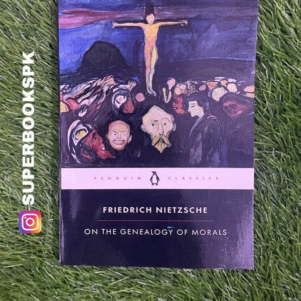 On the Genealogy of Morals BY Friedrich Nietzsche