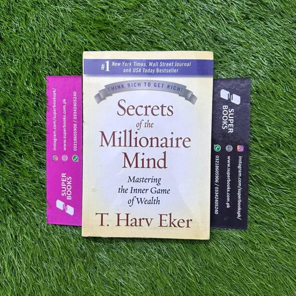 Secrets of the Millionaire Mind: Mastering the Inner Game of Wealth by T. Harv Eker