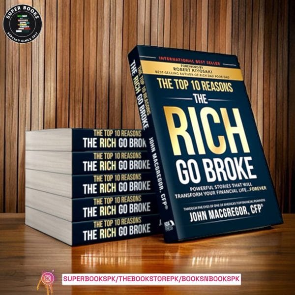 The Top 10 Reasons the Rich Go Broke: Powerful Stories That Will Transform Your Financial Life… Forever by John MacGregor CFP , Robert Kiyosaki