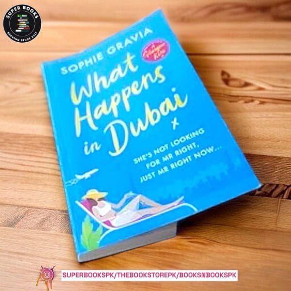 What Happens in Dubai: The unputdownable laugh-out-loud bestseller of 2022! by Sophie Gravia