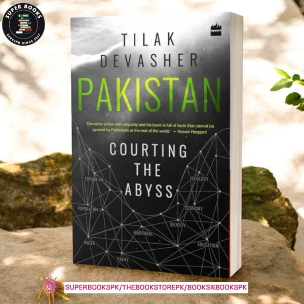 Pakistan: Courting the Abyss by Tilak Devasher
