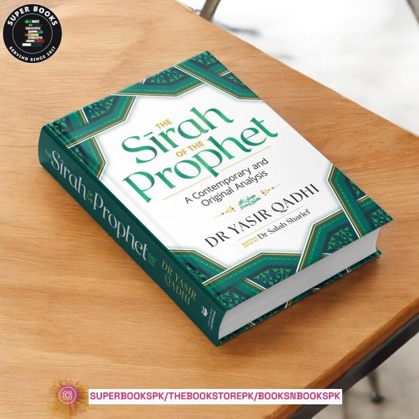 The Sirah of the Prophet ﷺ: A Contemporary and Original Analysis by Abu Ammaar Yasir Qadhi