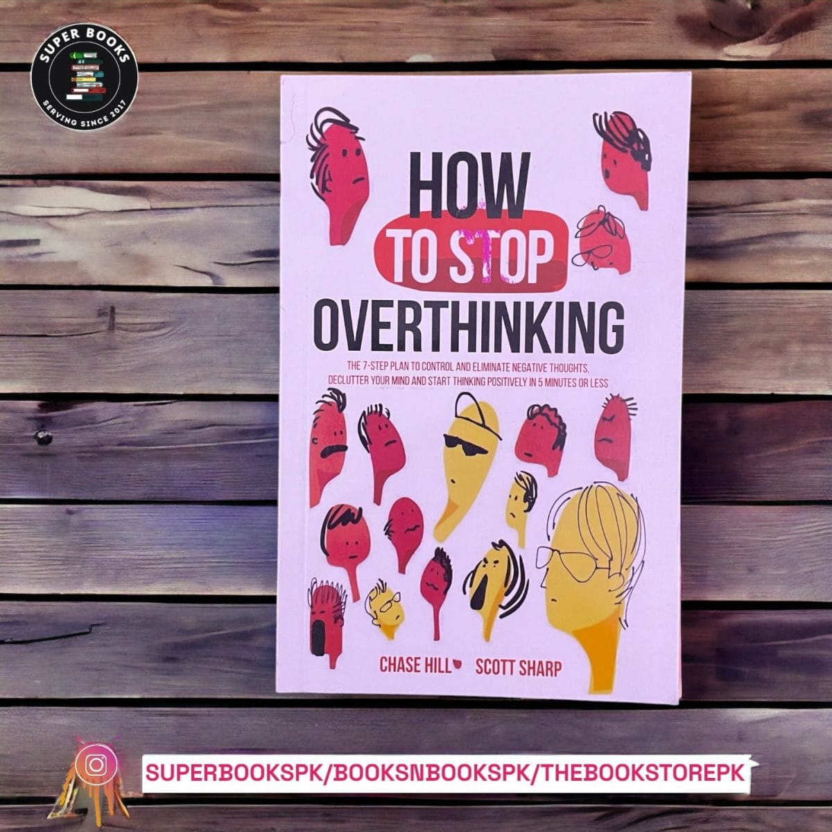 How to Stop Overthinking: The 7-Step Plan to Control and Eliminate Negative Thoughts, Declutter Your Mind and Start Thinking Positively in 5 Minutes or Less by Chase Hill ,  Scott Sharp - Image 1