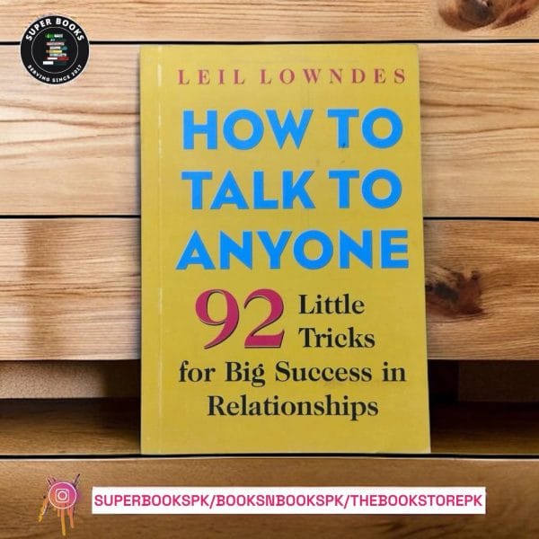 How to Talk to Anyone: 92 Little Tricks for Big Success in Relationships BY Leil Lowndes