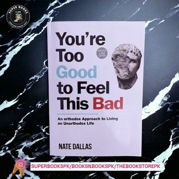 You're Too Good to Feel This Bad By Nate Dallas