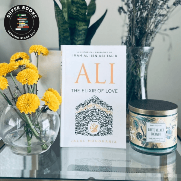 Ali: The Elixir of Love by Jalal Moughania