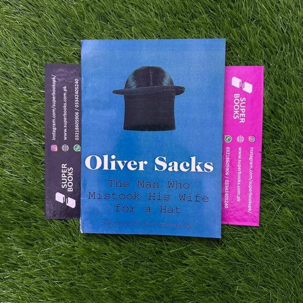 The man Who Mistook His Wife for a Hat by Oliver W. Sacks