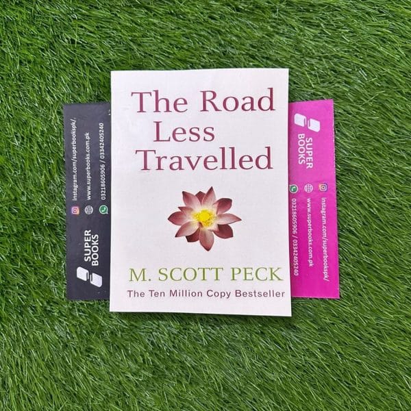 The Road Less Traveled: A New Psychology of Love, Traditional Values and Spiritual Growth by M. Scott Peck