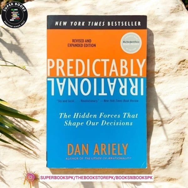 Predictably Irrational: The Hidden Forces That Shape Our Decisions by Dan Ariely