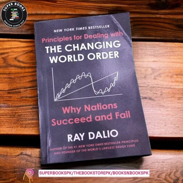 Principles For Dealing With the Changing World Order: Why Nations Succeed and Fail By Ray Dalio