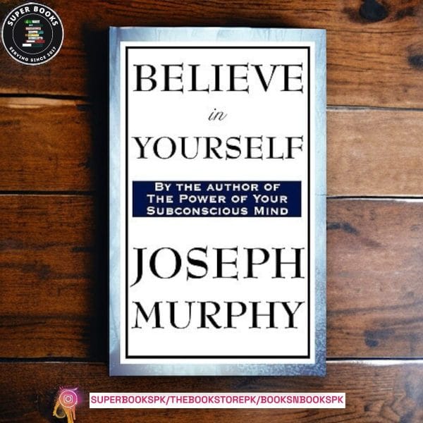 Believe in Yourself BY Joseph Murphy