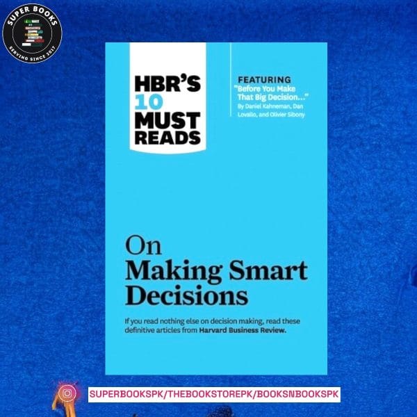 HBR's 10 Must Reads on Making Smart Decisions  Harvard Business School