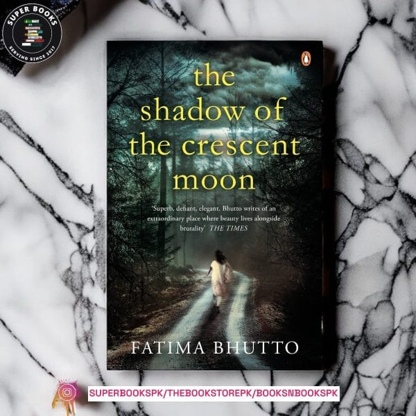 The Shadow of the Crescent Moon by Fatima Bhutto