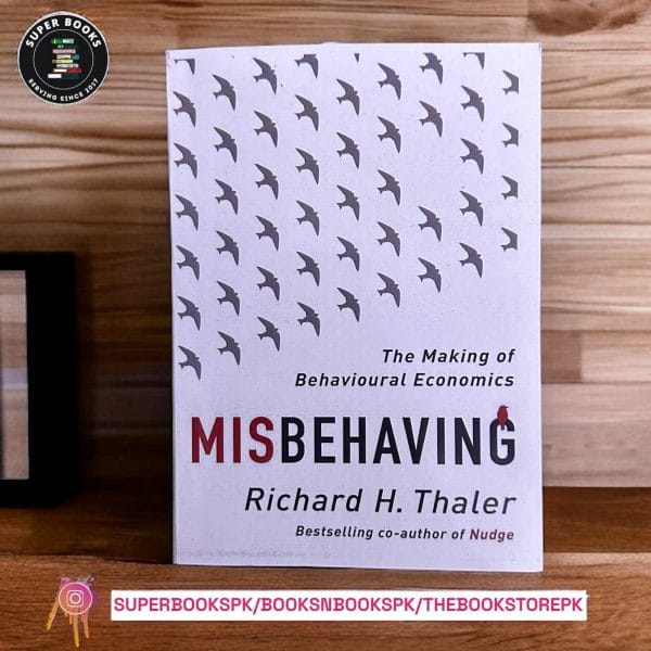 Misbehaving: The Making of Behavioral Economics BY Richard H. Thaler