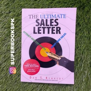 The Ultimate Sales Letter: Attract New Customers. Boost Your Sales by Dan S. Kennedy