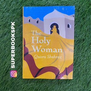 The Holy Woman by Qaisra Shahraz