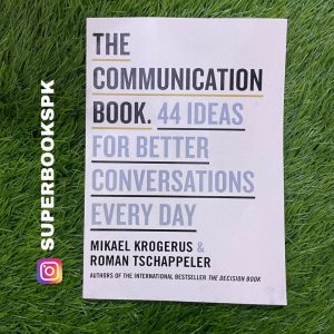 The Communication Book: 44 Ideas for Better Conversations Every Day by Mikael Krogerus , Roman Tschäppeler