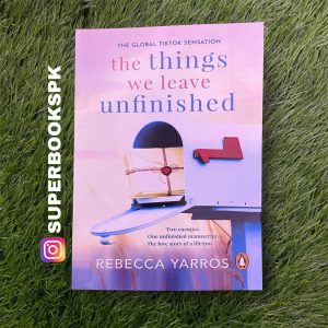 The Things We Leave Unfinished by Rebecca Yarros
