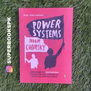 Power Systems: Conversations on Global Democratic Uprisings and the New Challenges to U.S. Empire by Noam Chomsky