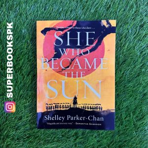 She Who Became the Sun BY Shelley Parker-Chan