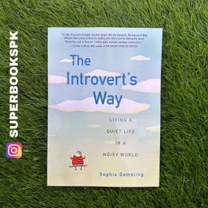 The Introvert's Way: Living a Quiet Life in a Noisy World BY Sophia Dembling