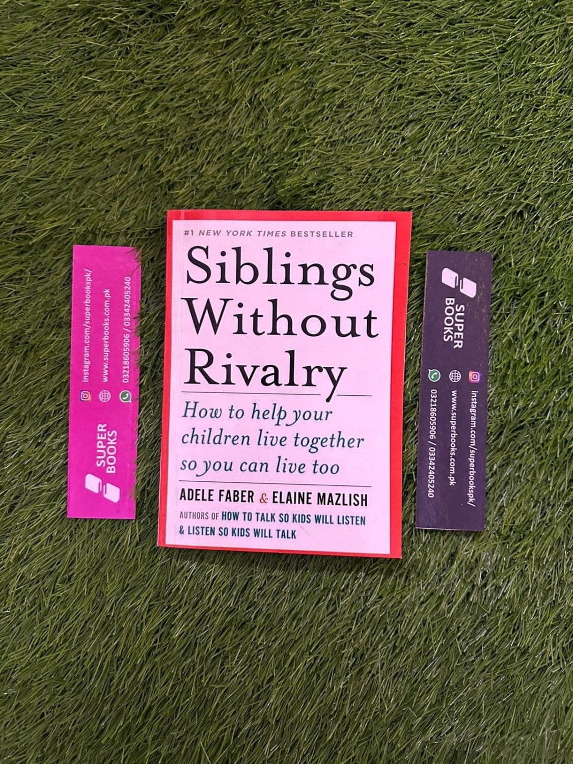 Siblings Without Rivalry: How to Help Your Children Live Together So You Can Live Too BY Adele Faber , Elaine Mazlish