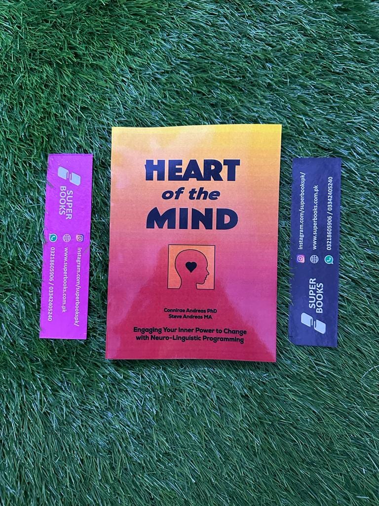 Heart of the Mind: Engaging Your Inner Power to Change with Neuro-Linguistic Programming by Connirae Andreas