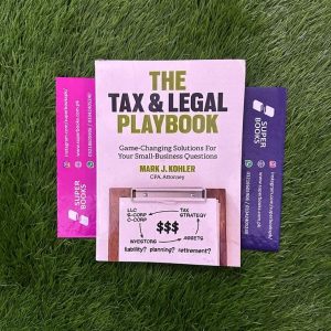 The Tax & Legal Playbook: Game-Changing Solutions To Your Small-Business Questions by Mark J. Kohler