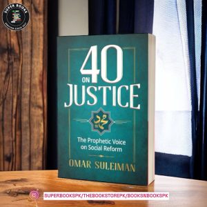 40 on Justice: The Prophetic Voice on Social Reform by Omar Suleiman
