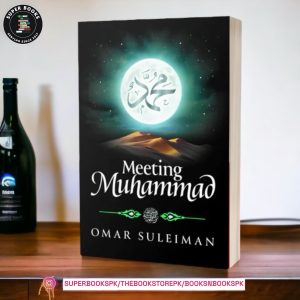 Meeting Muhammad صلى الله عليه وسلم by Omar Suleiman