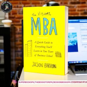 The Visual MBA: Two Years of Business School Packed into One Priceless Book of Pure Awesomeness by Jason Barron