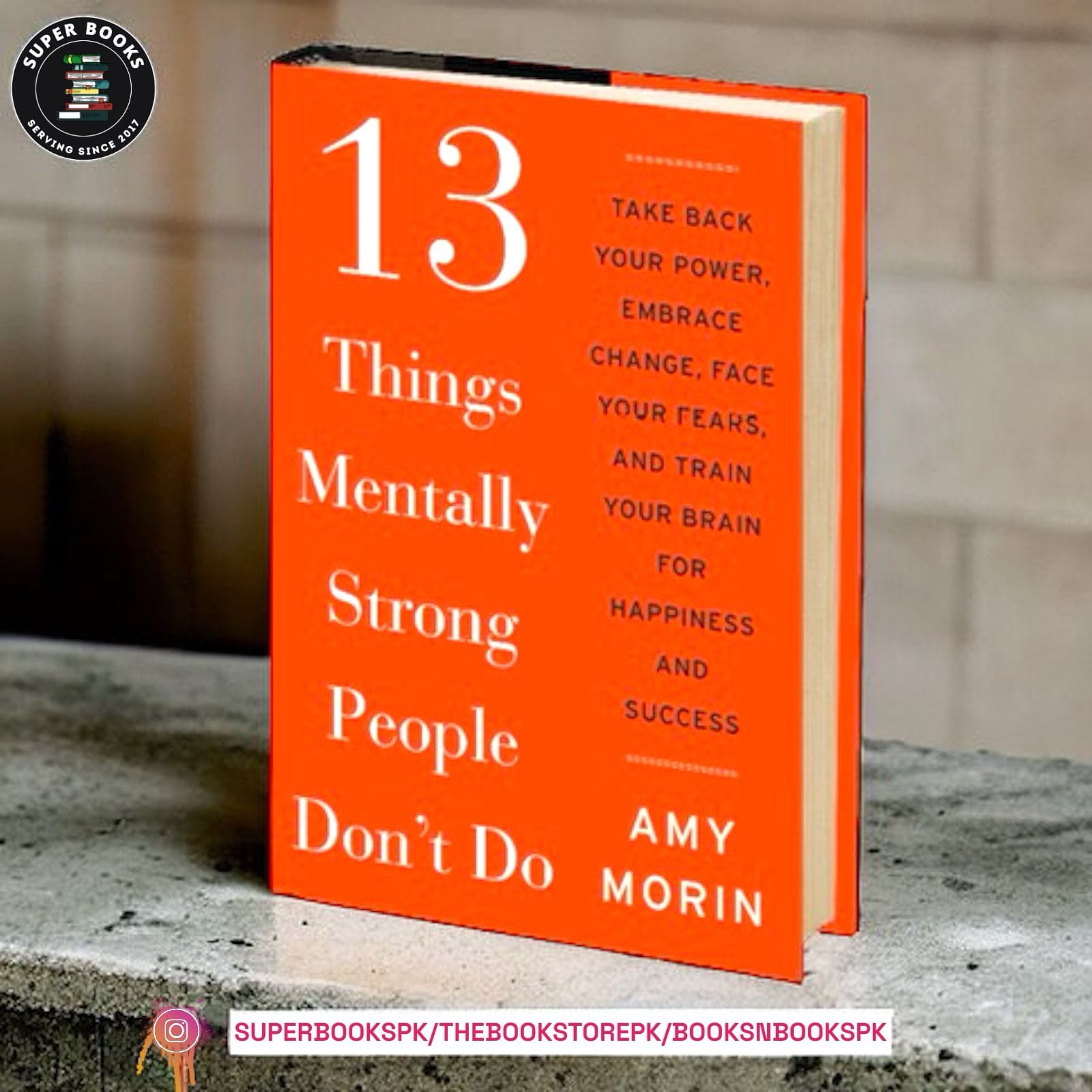 13 Things Mentally Strong People Dont Do By: Amy Morin