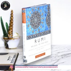 Bridge to the Soul: Journeys Into the Music and Silence of the Heart BY Rumi