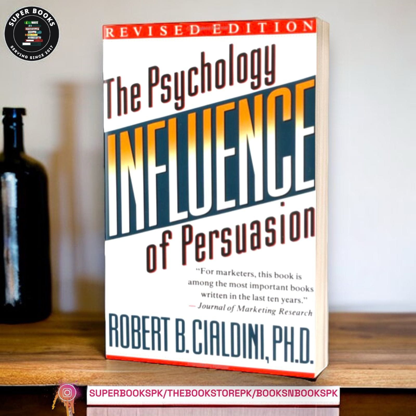 Influence: The Psychology Of Persuasion By: Robert B. Cialdini