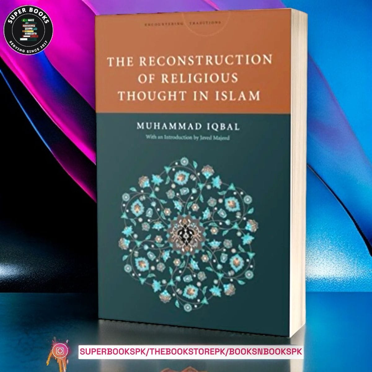 The Reconstruction Of Religious Thought In Islam by Allama Muhammad Iqbal