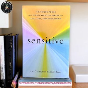 Sensitive: The Hidden Power of the Highly Sensitive Person in a Loud, Fast, Too-Much World by Jenn Granneman