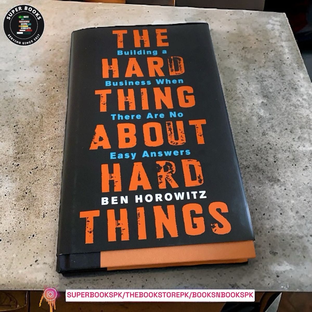 The Hard Thing About Hard Things: Building a Business When There Are No Easy Answers by Ben Horowitz