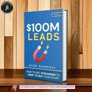 $100M Leads: How to Get Strangers To Want To Buy Your Stuff by Alex Hormozi