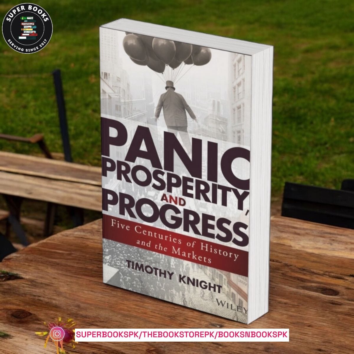Panic, Prosperity, and Progress: Five Centuries of History and the Markets by Timothy Knight