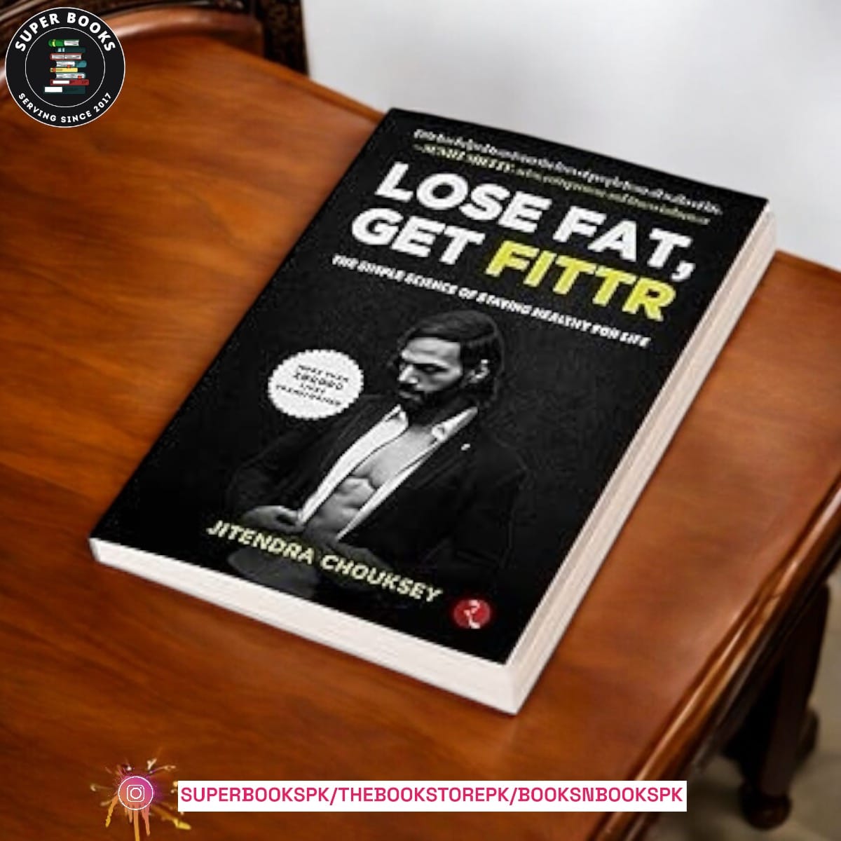 LOSE FAT, GET FITTR: THE SIMPLE SCIENCE OF STAYING HEALTHY FOR LIFE by Jitendra Chouksey