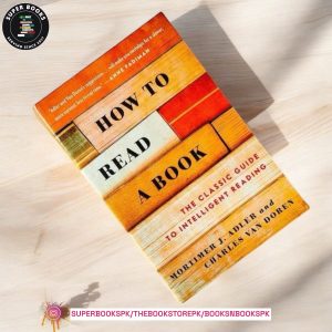 How to Read a Book: The Classic Guide to Intelligent Reading by Mortimer J. Adler , Charles van Doren