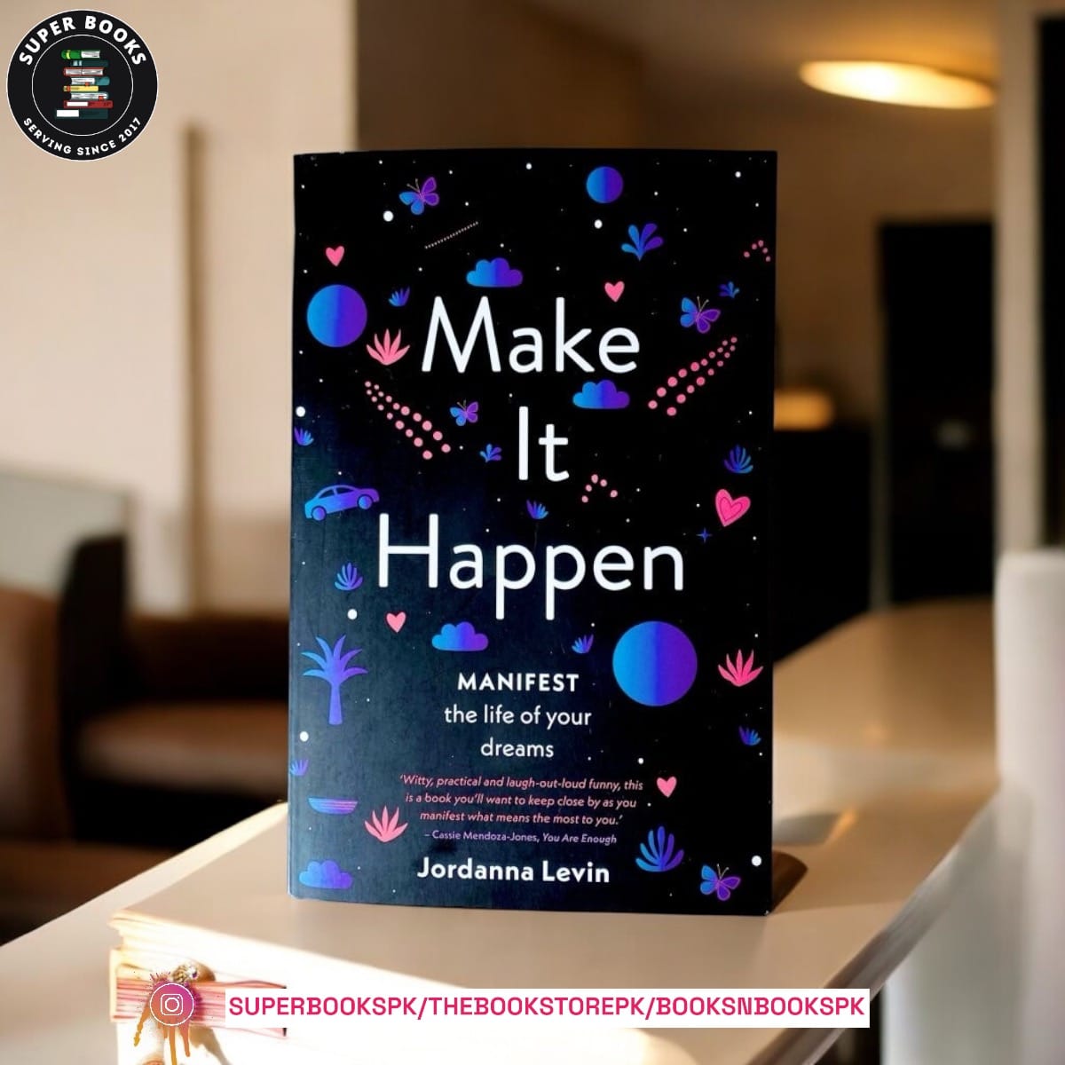 Make It Happen: Manifest the Life of Your Dreams by Jordanna Levin