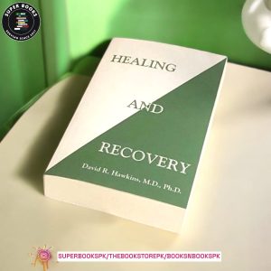 Healing and Recovery by David R. Hawkins