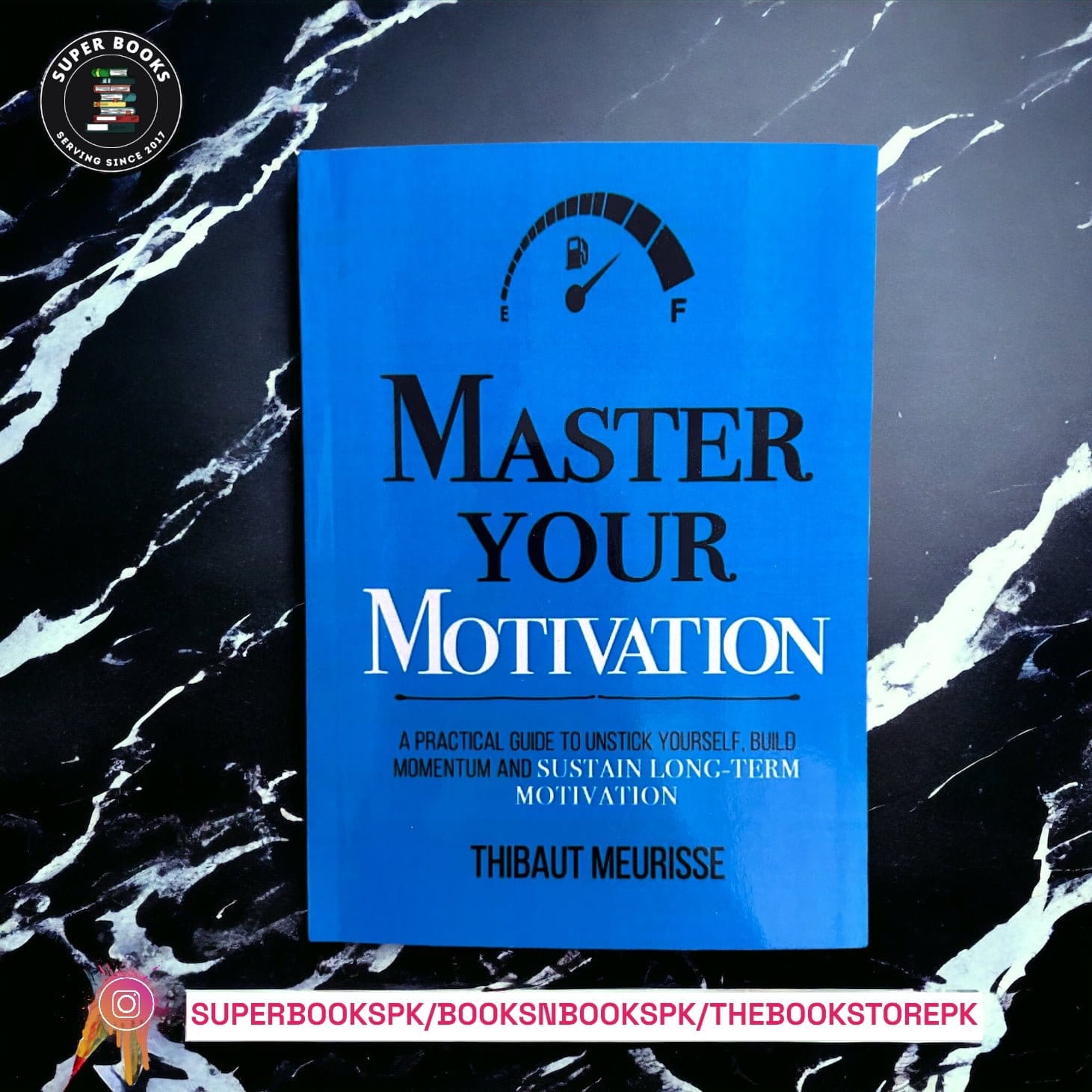 Master Your Motivation: A Practical Guide to Unstick Yourself, Build Momentum and Sustain Long-Term Motivation BY Thibaut Meurisse