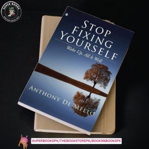 Stop Fixing Yourself: Wake Up, All Is Well by Anthony de Mello