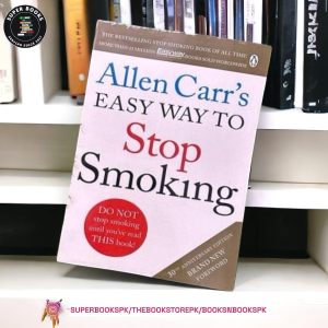 Allen Carr's Easy Way to Stop Smoking: Be a Happy Non-smoker for the Rest of Your Life by Allen Carr