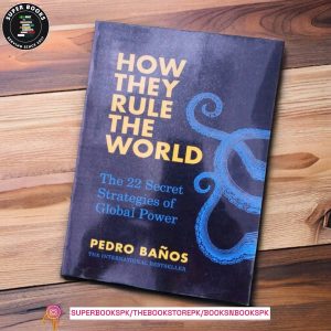 How They Rule the World: The Secret Strategies of World Power by Pedro Baños Bajo