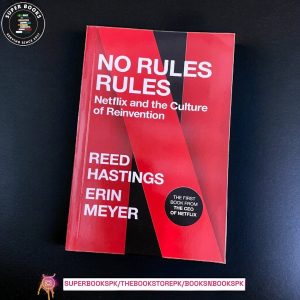 No Rules Rules: Netflix and the Culture of Reinvention by Reed Hastings, Erin Meyer