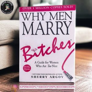 Why Men Marry Bitches BY Sherry Argov