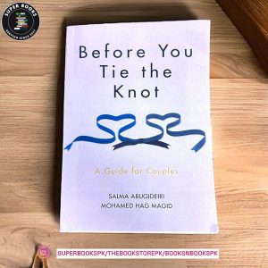 Before You Tie the Knot: A Guide for Couples by Salma Abugideiri , Mohamed Hag Magid